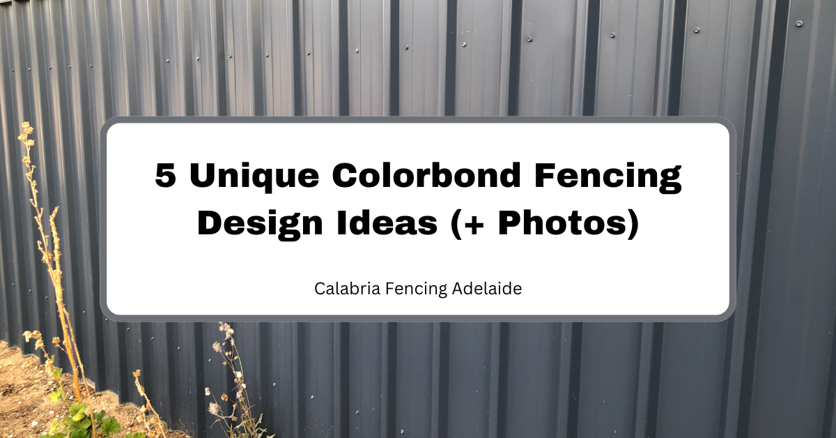Colorbond Fencing Examples 5 Colorbond Fencing Design Ideas (+ Photos) - Calabria Fencing Adelaide