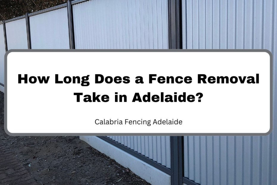 fence removal in Adelaide — Calabria Fencing Adelaide blog header image